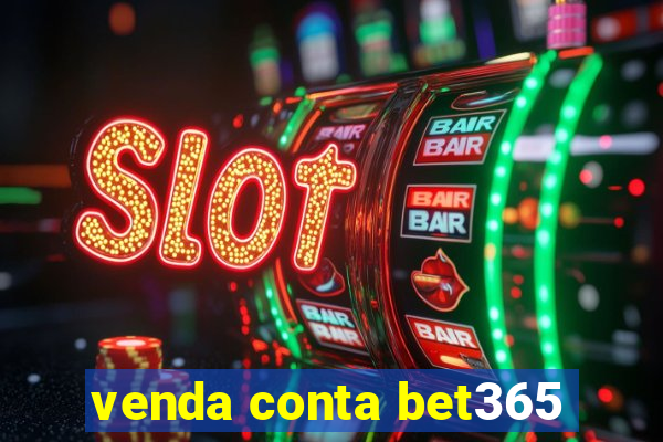 venda conta bet365